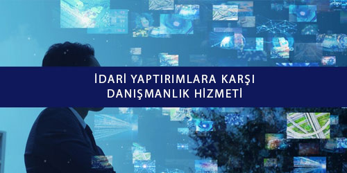 İdari Yaptırımlara Karşı Danışmanlık Nedir ?